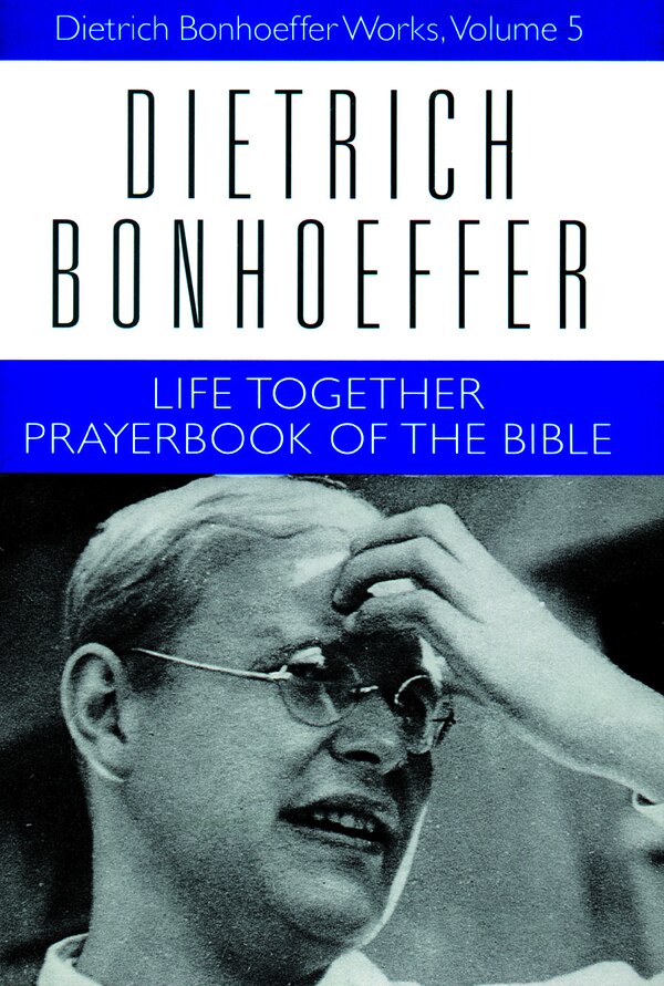 Life Together and Prayerbook of the Bible by Daniel W. Bloesch, Hardcover | Indigo Chapters