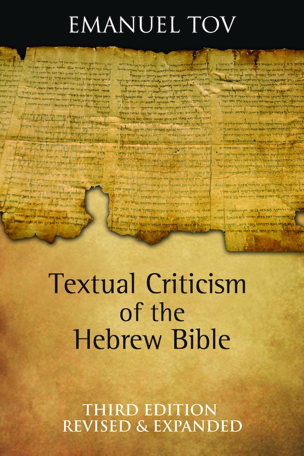 Textual Criticism of the Hebrew Bible by Emanuel Tov, Hardcover | Indigo Chapters