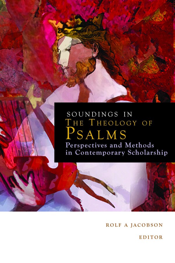 Soundings in the Theology of Psalms by Rolf A. Jacobson, Paperback | Indigo Chapters