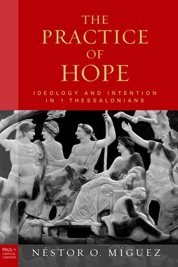 The Practice of Hope by Nestor O. Miguez, Hardcover | Indigo Chapters