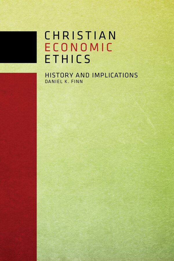 Christian Economic Ethics by Daniel K. Finn, Paperback | Indigo Chapters