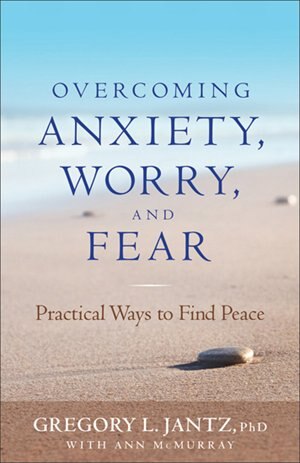 Overcoming Anxiety Worry and Fear by Gregory Jantz, Paperback | Indigo Chapters