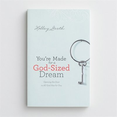 You're Made for a God-Sized Dream by Holley Gerth, Paperback | Indigo Chapters