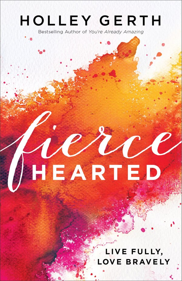 FIERCEHEARTED by Holley Gerth, Paperback | Indigo Chapters