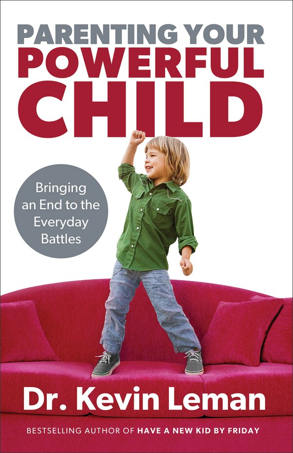 Parenting Your Powerful Child by Kevin Leman, Paperback | Indigo Chapters