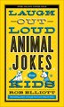 Laugh-Out-Loud Animal Jokes for Kids by Rob Elliott, Paperback | Indigo Chapters