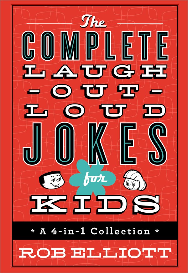 The Complete Laugh-Out-Loud Jokes for Kids by Rob Elliott, Hardcover | Indigo Chapters