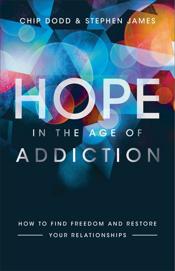Hope in the Age of Addiction by Chip Dodd, Paperback | Indigo Chapters
