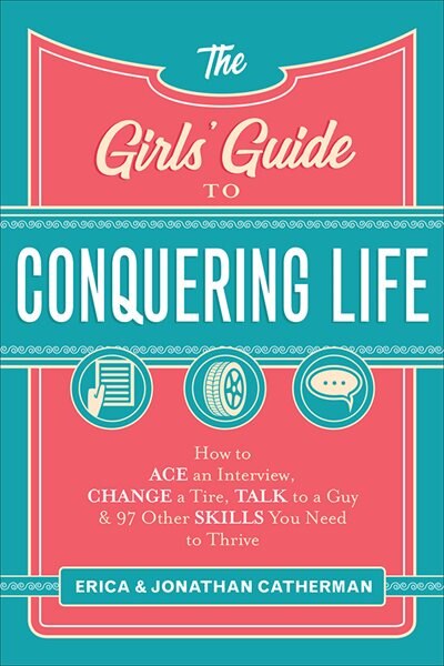 The Girls' Guide to Conquering Life by Erica Catherman, Paperback | Indigo Chapters