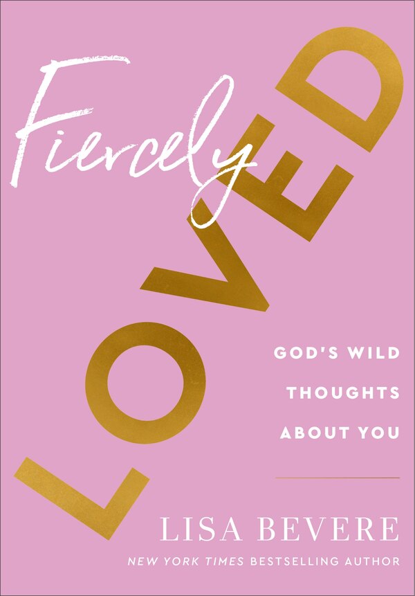 Fiercely Loved by Lisa Bevere, Paper over Board | Indigo Chapters