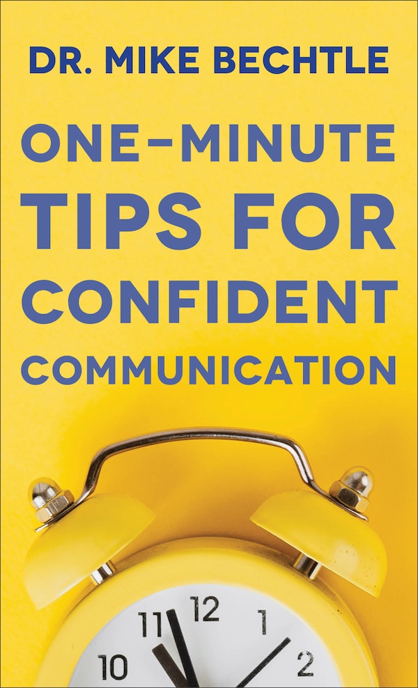 One-Minute Tips for Confident Communication by Mike Bechtle, Mass Market Paperback | Indigo Chapters