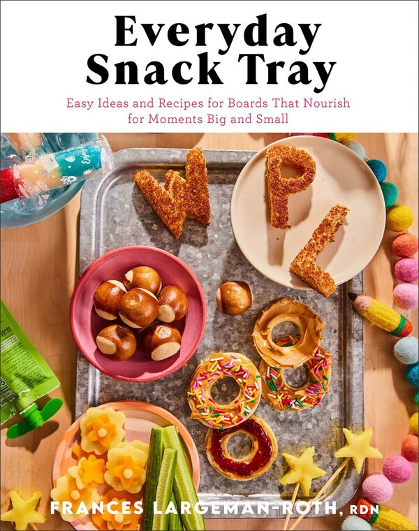 Everyday Snack Tray by Frances Largeman-Roth, RDN, Paper over Board | Indigo Chapters