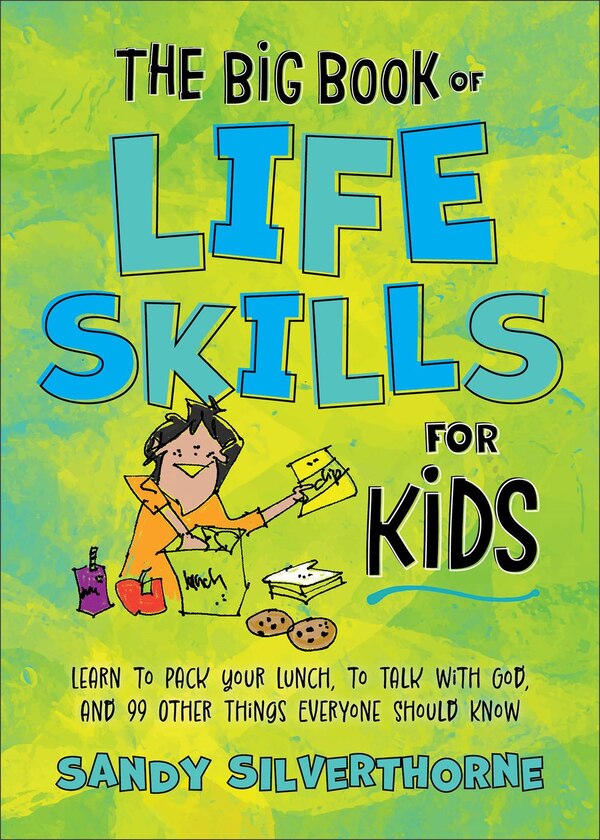 The Big Book of Life Skills for Kids by Sandy Silverthorne, Paperback | Indigo Chapters