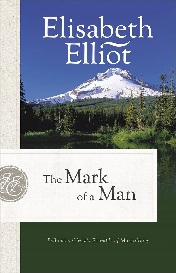 The Mark of a Man by Elisabeth Elliot, Paperback | Indigo Chapters
