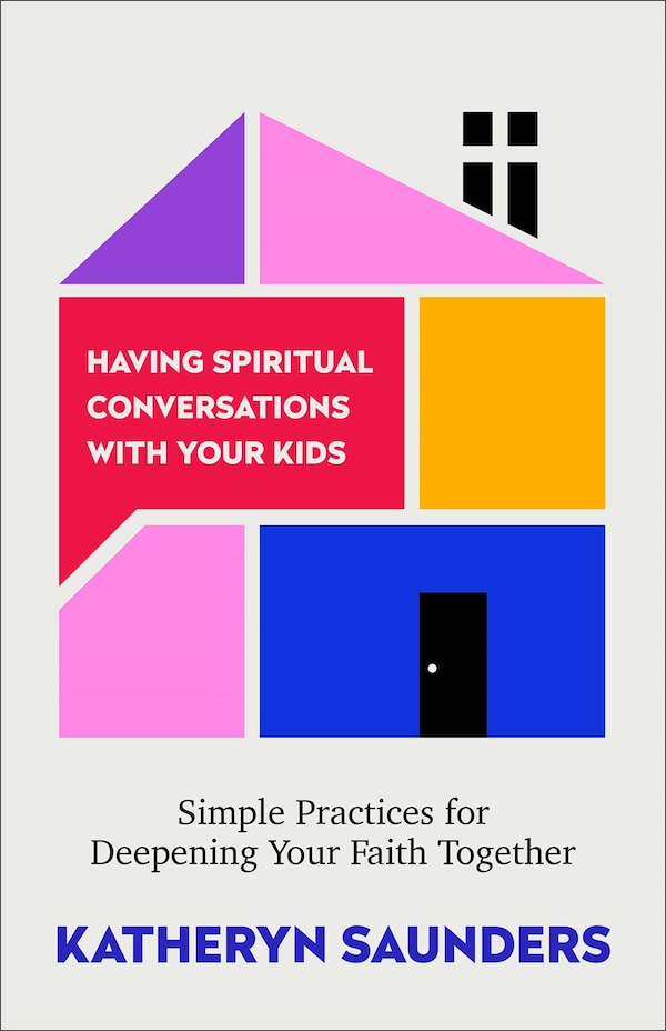 Having Spiritual Conversations with Your Kids by Katheryn Saunders, Paperback | Indigo Chapters