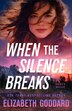 When the Silence Breaks by Elizabeth Goddard, Paperback | Indigo Chapters