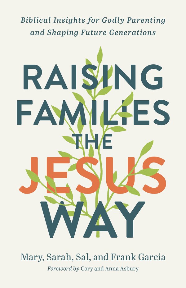 Raising Families the Jesus Way by Mary Garcia, Paperback | Indigo Chapters