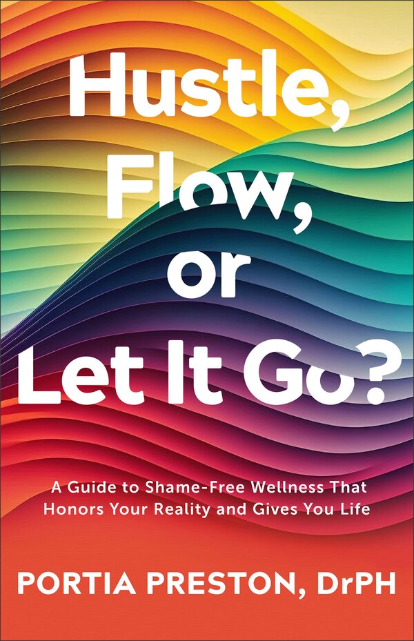 Hustle, Flow, or Let It Go? by Portia Preston, DrPH, Paperback | Indigo Chapters