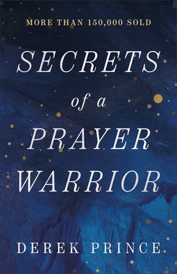 Secrets of a Prayer Warrior by Derek Prince, Paperback | Indigo Chapters