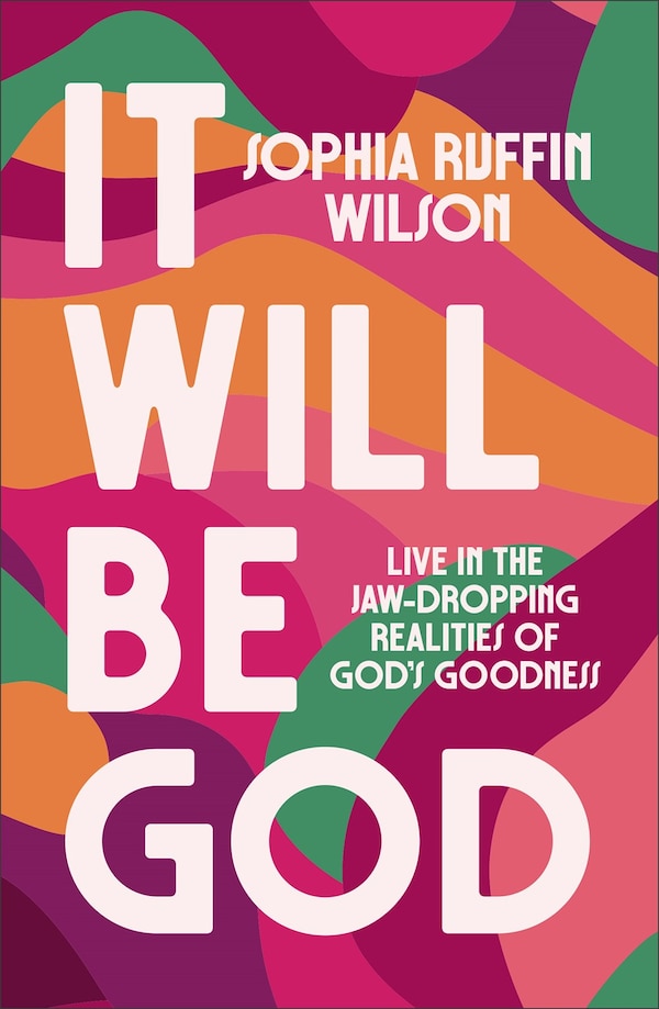 It Will Be God by Sophia Ruffin Wilson, Paperback | Indigo Chapters