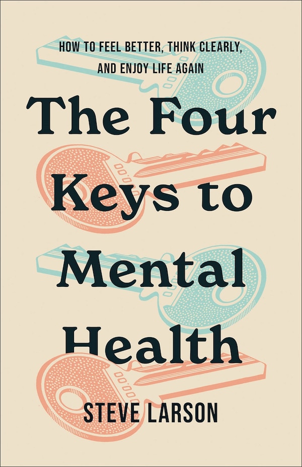 The Four Keys to Mental Health by Steve Larson, Paperback | Indigo Chapters