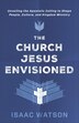 The Church Jesus Envisioned by Isaac Watson, Paperback | Indigo Chapters