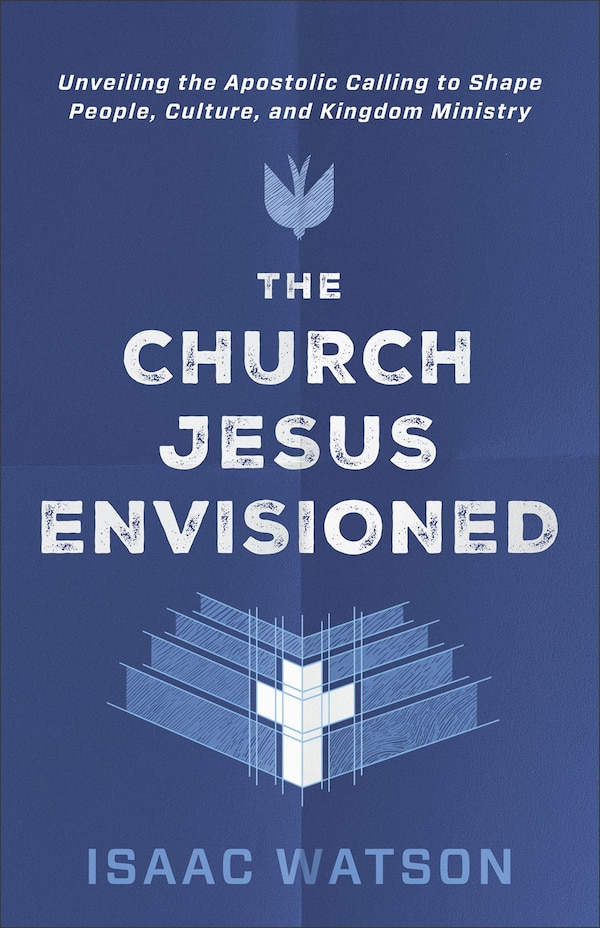 The Church Jesus Envisioned by Isaac Watson, Paperback | Indigo Chapters