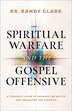 Spiritual Warfare and the Gospel Offensive by Randy Clark, Paperback | Indigo Chapters