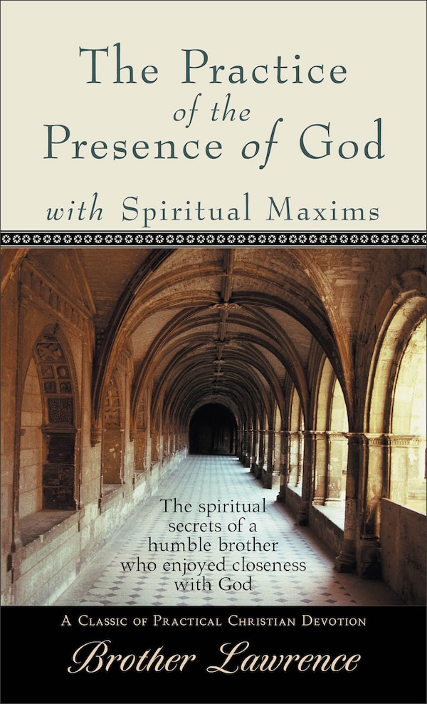 The Practice of the Presence of God with Spiritual Maxims by Brother Lawrence, Brother, Paperback | Indigo Chapters