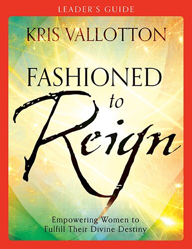 Fashioned to Reign Leader's Guide by Kris Vallotton, Paperback | Indigo Chapters
