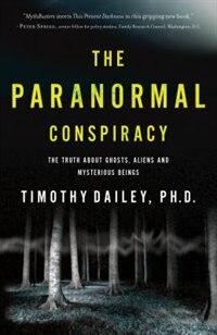 The Paranormal Conspiracy by Timothy Ph D Dailey, Paperback | Indigo Chapters