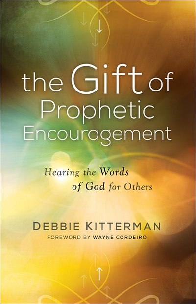 The Gift of Prophetic Encouragement by Debbie Kitterman, Paperback | Indigo Chapters