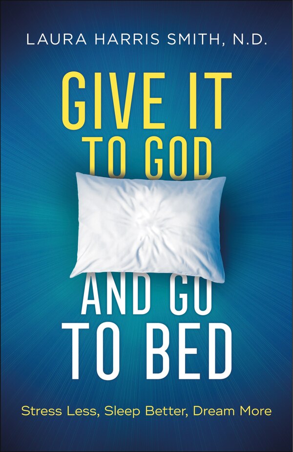 Give It to God and Go to Bed by Smith N D Laura Harris, Paperback | Indigo Chapters