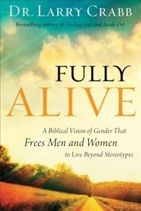 Fully Alive by Larry Crabb, Paperback | Indigo Chapters