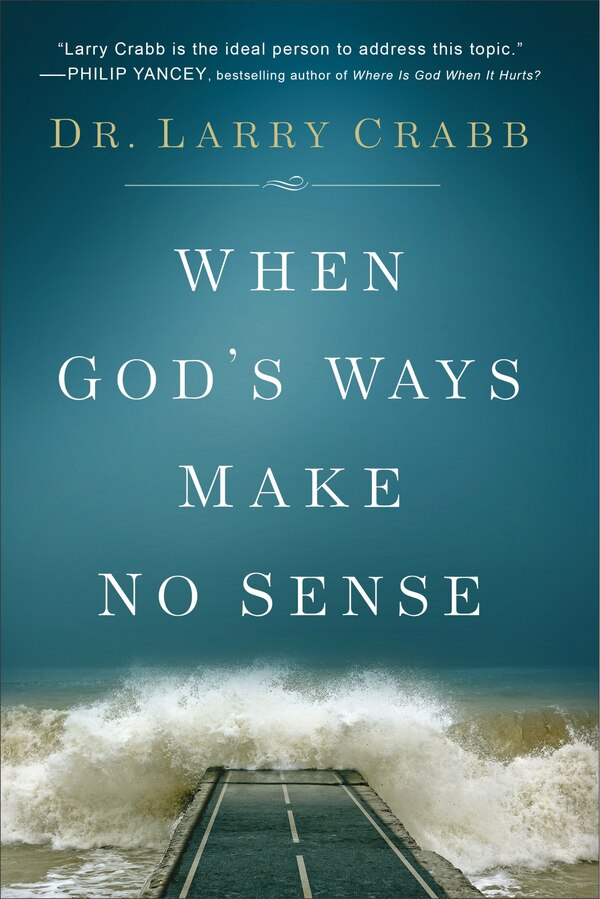 When God's Ways Make No Sense by Larry Crabb, Paperback | Indigo Chapters