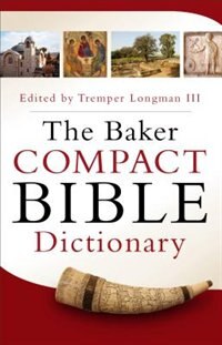 The Baker Compact Bible Dictionary by Tremper Longman, Paperback | Indigo Chapters