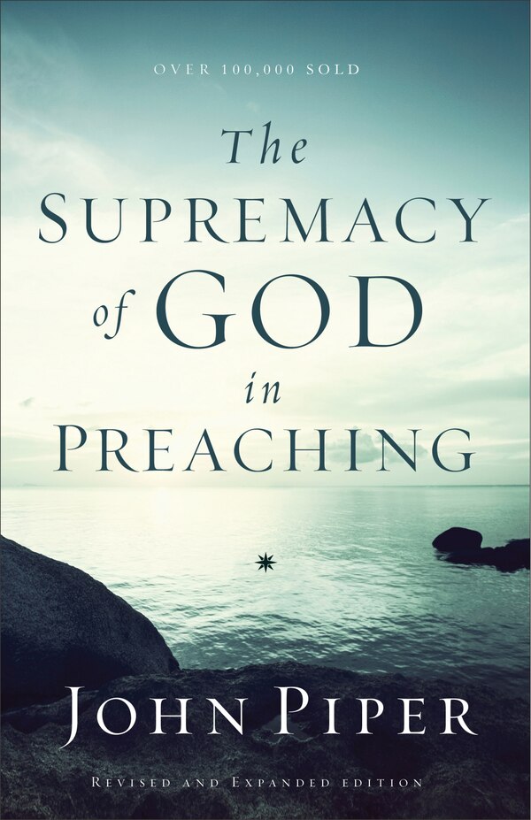 The Supremacy of God in Preaching by John Piper, Paperback | Indigo Chapters