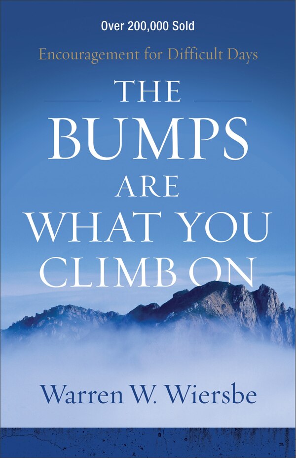 The Bumps Are What You Climb On by Warren Wiersbe, Paperback | Indigo Chapters