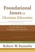 Foundational Issues In Christian Education by Robert W Pazmiño, Paperback | Indigo Chapters
