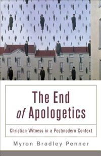 The End of Apologetics by Myron Penner, Paperback | Indigo Chapters