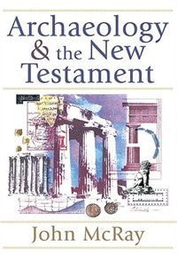 Archaeology And The New Testament by John McRay, Paperback | Indigo Chapters