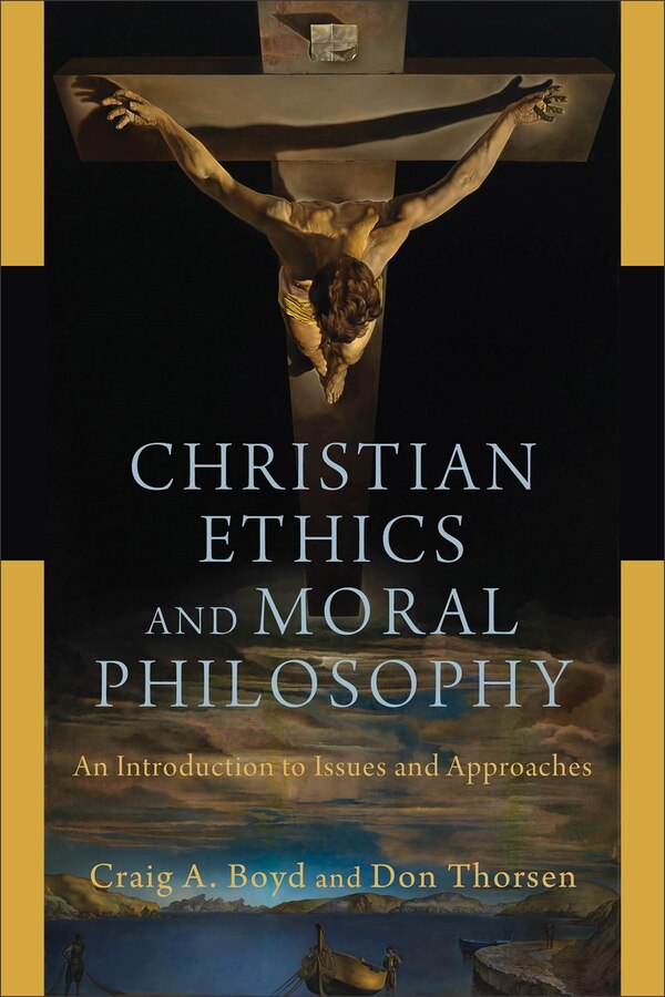 Christian Ethics and Moral Philosophy by Craig A Boyd, Paperback | Indigo Chapters