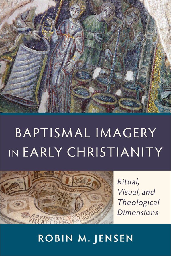 Baptismal Imagery in Early Christianity by Robin M Jensen, Paperback | Indigo Chapters