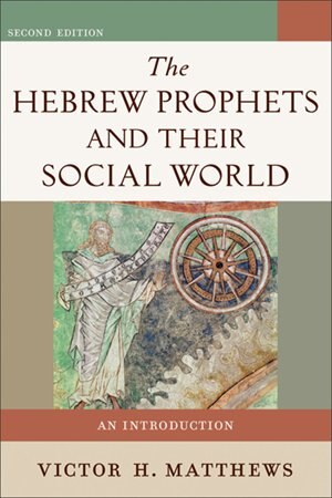 The Hebrew Prophets and Their Social World by Victor Matthews, Paperback | Indigo Chapters