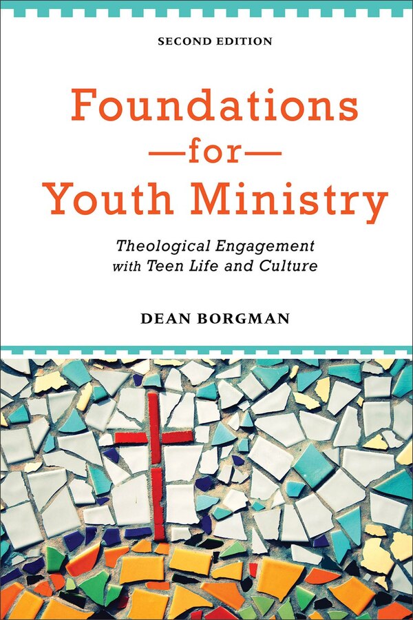 Foundations for Youth Ministry by Dean Borgman, Paperback | Indigo Chapters