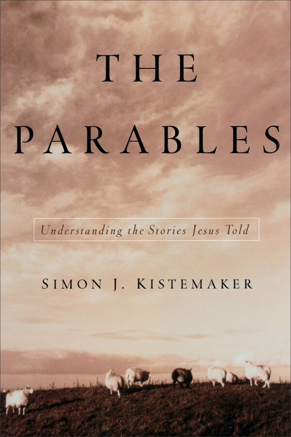 The Parables by Simon Kistemaker, Paperback | Indigo Chapters