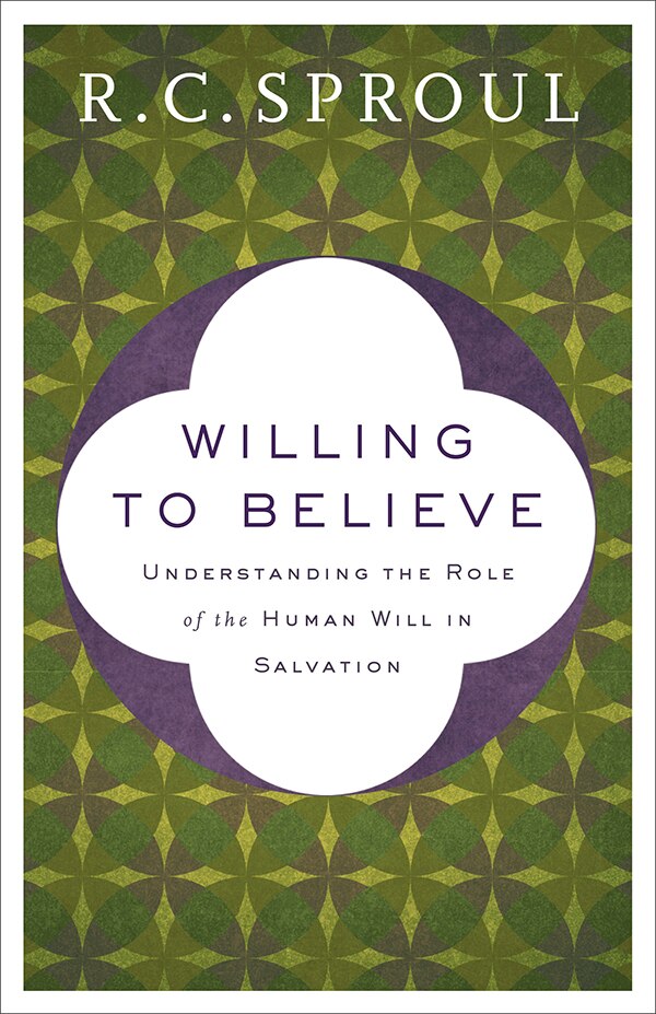 Willing to Believe by R C Sproul, Paperback | Indigo Chapters