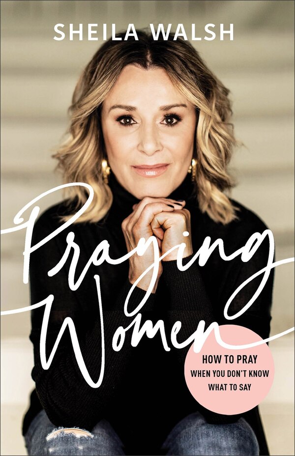 Praying Women by Sheila Walsh, Paperback | Indigo Chapters