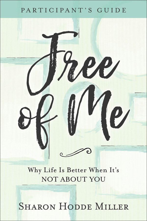 Free of Me Participant's Guide by Sharon Hodde Miller, Paperback | Indigo Chapters