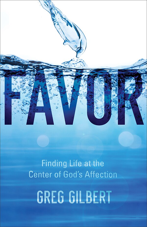 Favor by Greg Gilbert, Paperback | Indigo Chapters